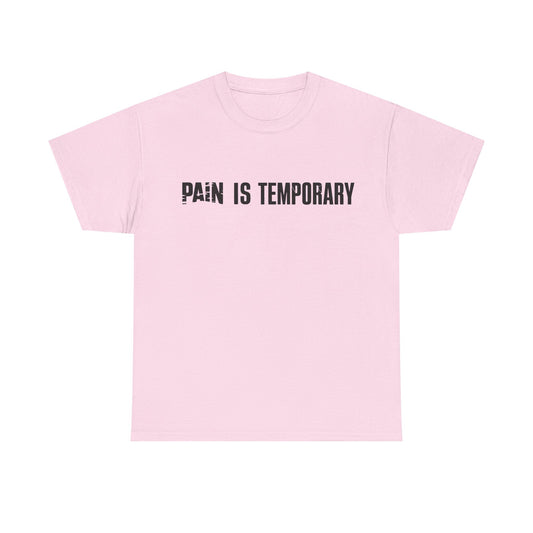 Pain is Temporary - Unisex Heavy Cotton Tee - Available in All Sizes and Colors