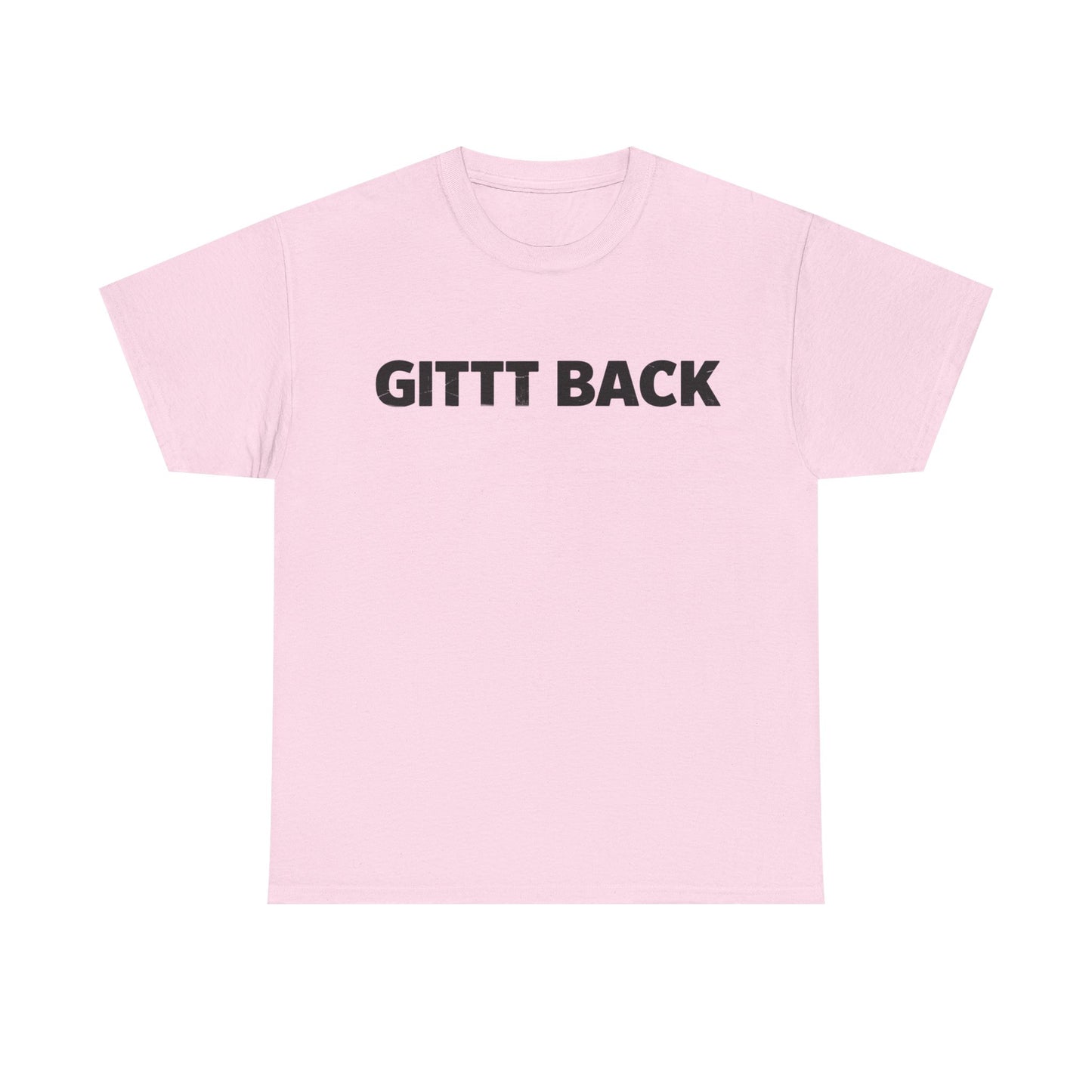 GITT BACK - Unisex Heavy Cotton Tee - Available in All Sizes and Colors