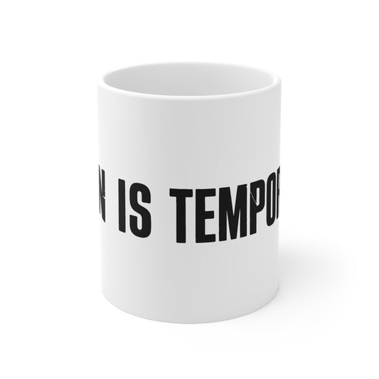 Pain is Temporary - Inspirational Coffee Mugs
