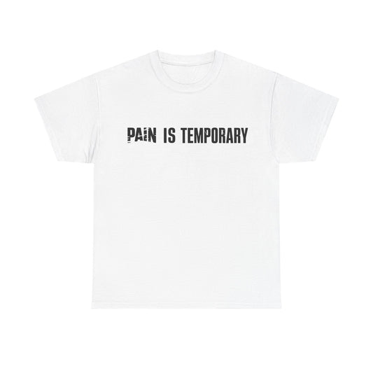 Pain is Temporary - Unisex Heavy Cotton Tee - Available in All Sizes and Colors