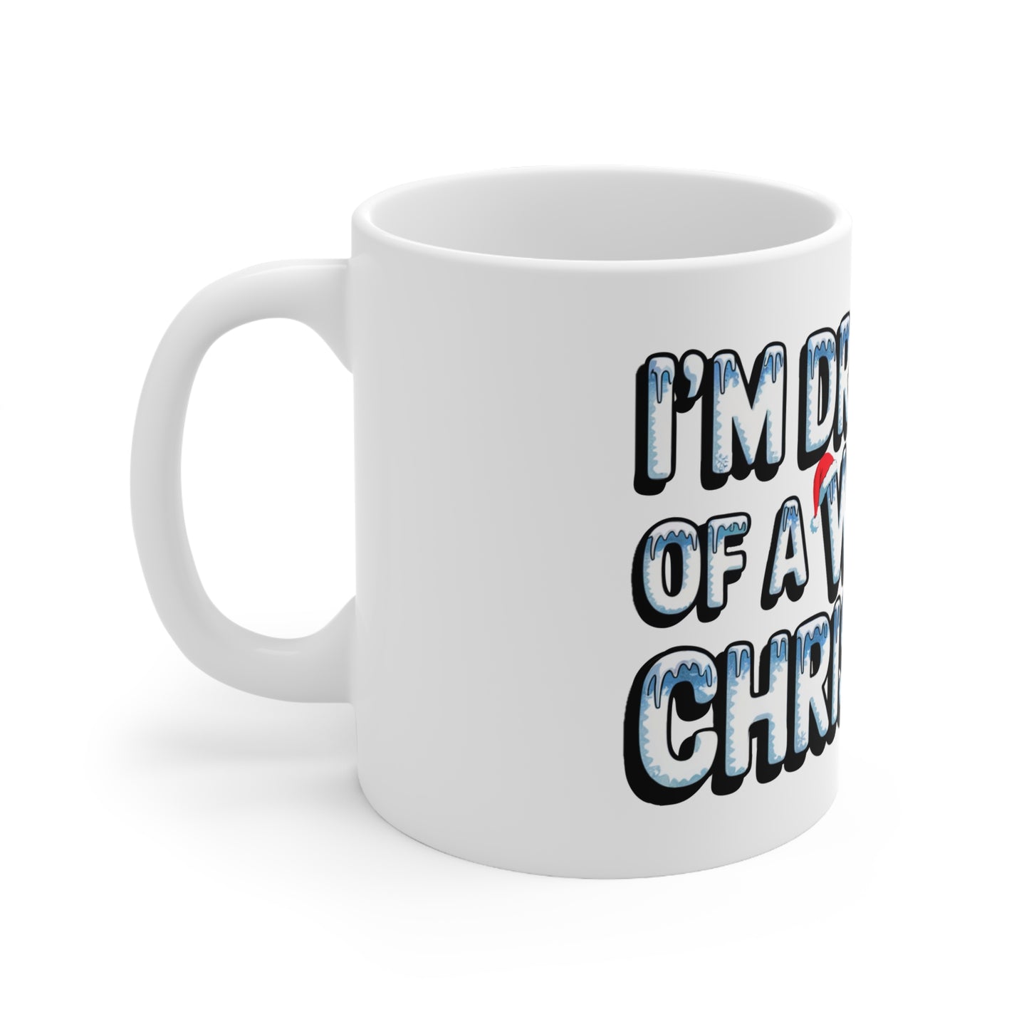 White Christmas Dream - Inspirational Coffee Mugs, Motivational Ceramic Cups for Office, Gifts for Friends, Self-Improvement, 11oz and 15oz