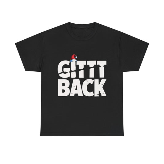 GITT BACK - Unisex Heavy Cotton Tee - Available in All Sizes and Colors